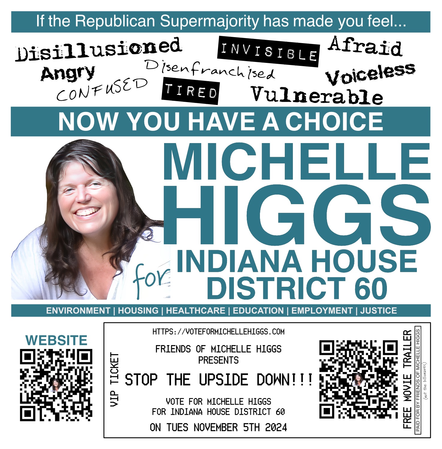 Campaign Ad: "If the Republican Supermajority has made you feel disillusioned, angry, afraid, etc. Now you have a choice. Vote for Michelle Higgs for House District 60. "Stop the Upside Down!!!" VIP Movie Ticket QR Code