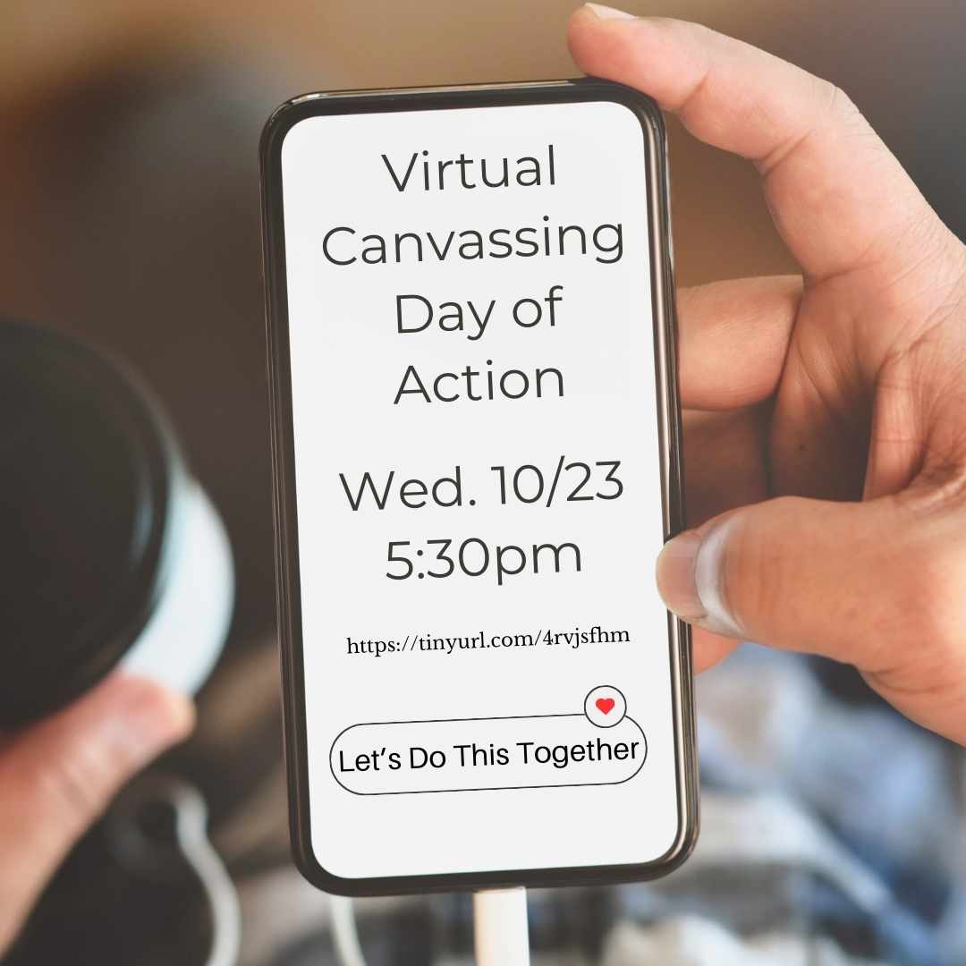 Image of cellphone with "Virtual Canvassing Day of Action Wed. 10/23 @ 5:30pm"