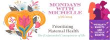 Image of flowered uterus. Title: Mondays with Michelle 9/16/24. Prioritizing Maternal Health. The (Un)Intended Consequences of SB1.